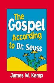 Cover of: The Gospel According to Dr. Seuss by James W. Kemp