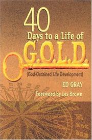 Cover of: 40 Days to a Life of G.O.L.D: (God-Ordained Life Development)