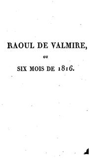 Cover of: Raoul de Valmire; ou, Six mois de 1816: Nouvelle