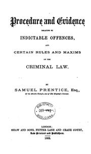 Cover of: Procedure and Evidence Relating to Indictable Offences and Certain Rules and Maxims of the ...