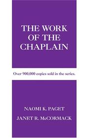 Cover of: The Work of the Chaplain (Work of the Church) by Naomi K. Paget, Janet R. Mccormack