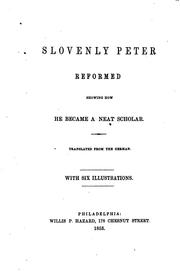 Cover of: Slovenly Peter Reformed, Showing how He Became a Neat Scholar by Heinrich Hoffmann