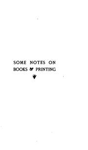 Cover of: Some Notes on Books and Printing: A Guide for Authors, Publishers, & Others