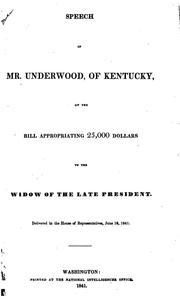 Cover of: Speech of Mr. Underwood, of Kentucky, on the Bill Appropriating 25,000 Dollars to the Widow of ...