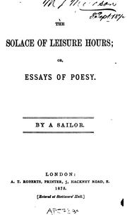 The Solace of Leisure Hours, Or, Essays of Poesy by Robert Peter