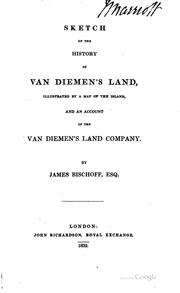 Cover of: Sketch of the History of Van Diemen's Land: Illustrated by a Map of the ...