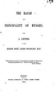 Cover of: The Rajah and Principality of Mysore: With a Letter to Lord Stanley