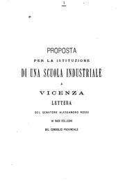 Cover of: Proposta per la istituzione di una scuola industriale a Vicenza: lettera del senatore Alessandro ...