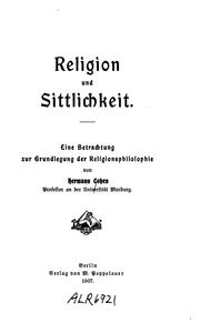 Cover of: Religion und Sittlichkeit: Eine Betrachtung zur Grundlegung der Religionsphilosophie/ by Hermann Cohen
