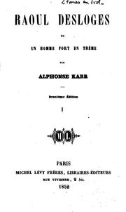 Cover of: Raoul Desloges; ou, Un homme fort en thème. by Alphonse Karr