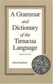 A grammar and dictionary of the Timucua language by Granberry Julian.