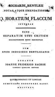 Cover of: Richardi Bentleii Notae atque emendationes in Q. Horatium Flaccum integrae: Nunc separatim usui ...