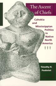 Cover of: The ascent of chiefs: Cahokia and Mississippian politics in Native North America