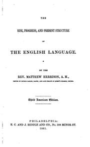 Cover of: The Rise, Progress, and Present Structure of the English Language | Matthew Harrison