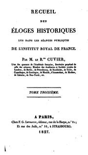 Cover of: Recueil des éloges historiques lus dans les séances publiques de l'Institut royal de France