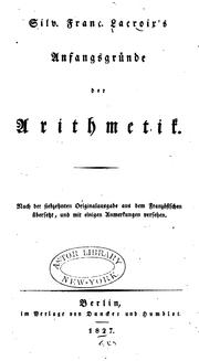 Cover of: SILV. Franc. Lacroix's Anfangsgründe der Arithmetik: Nach der siebzehnten ...