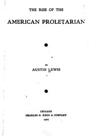 Cover of: The Rise of the American Proletarian by Austin Lewis