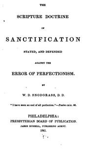 Cover of: The Scripture Doctrine of Sanctification Stated, and Defended Against Error of Perfectionism ... by William Davis Snodgrass