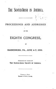 Cover of: The Scotch-Irish in America: Proceedings and Addresses of the Scotch-Irish Congress, 1st-10th ...