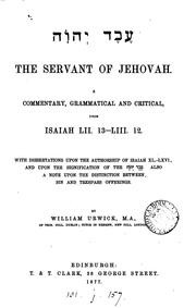 Cover of: The servant of Jehovah. A commentary, grammatical and critical, upon Isaiah lii. 13-liii. 12 ...