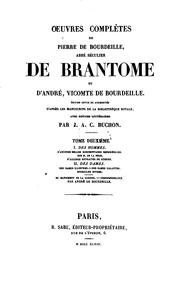 Cover of: Œuvres complètes de Pierre de Bourdeille, abbé séculier de Brantôme et d'André vicomte de Bourdeille: Éd. rev. et augm.; d'aprés les manuscrits de la Bibliothèque Royale ; avec notices littéraires par J.A.C. Buchon.