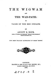 Cover of: The wigwam and the war-path: or Tales of the Red Indians, by Ascott R. Hope