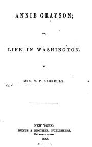 Cover of: Annie Grayson: Or, Life in Washington by 