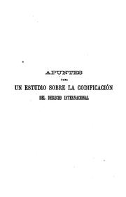 Cover of: Apuntes para un estudio sobre la codificación del derecho internacional