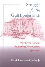 Cover of: Struggle for the gulf borderlands: the Creek War and the Battle of New Orleans, 1812-1815