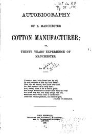 Cover of: Autobiography of a Manchester Cotton Manufacturer: = Or, Thirty Years ... by 