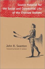 Cover of: Source material for the social and ceremonial life of the Choctaw Indians by John Reed Swanton