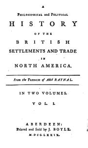 Cover of: A philosophical and political history of the British settlements and trade in North America ... by 
