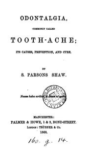 Cover of: Odontalgia, Commonly Called Tooth-ache: Its Causes, Prevention, and Cure