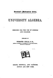 Cover of: University Algebra: Designed for the Use of Schools and Colleges