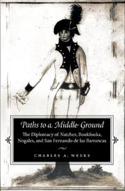 Cover of: Paths to a middle ground: the diplomacy of Natchez, Boukfouka, Nogales, and San Fernando de las Barrancas, 1791-1795