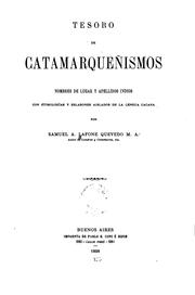 Cover of: Tesoro de catamarqueñismos nombres de lugar y apellidos indios, con etiniologías y eslabones ... by Samuel Alexander Lafone y Quevedo