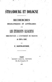 Cover of: Strasbourg et Bologne. Recherches biographiques et littéraires sur les étudiants alsaciens ... by Paul Ristelhuber