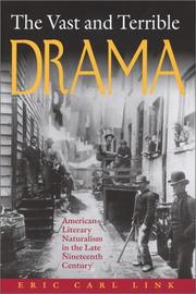 Cover of: The vast and terrible drama: American literary naturalism in the late nineteenth century