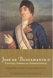 Cover of: Jose de Bustamante and Central American Independence by Timothy P. Hawkins