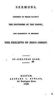 Cover of: Sermons: Designed to Teach Plainly the Doctrines of the Gospel, and Earnestly to Enforce the ... by Jonathan Farr