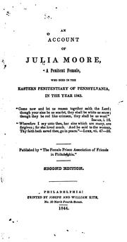 An Account of Julia Moore, a Penitent Female, who Died in the Eastern Penitentiary of ... by Female Prison Association of Friends in Philadelphia