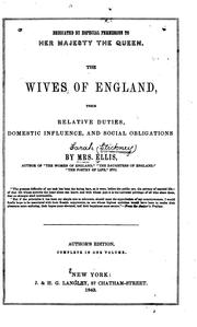 Cover of: The Wives of England: Their Relative Duties, Domestic Influence, and Social Obligations