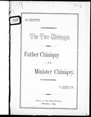 The two Chiniquys by Charles Chiniquy