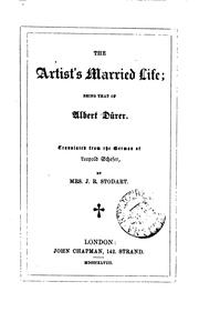 The artist's married life, being that of Albert Dürer. Tr. by mrs. J.R. Stodart by Gottlieb Leopold I . Schefer