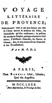 Cover of: Voyage littéraire de Provence: contenant tout ce qui peut donner une idée de l'état ancien ...