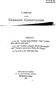 Cover of: A Sketch of the Germanic Constitution from Early Times to the Dissolution of the Empire