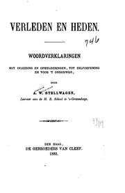 Verleden en heden: Woordverklaringen met inleiding en ophelderingen, toṫ zelfoefening en voor 't .. by Arnoldus Wilhelmus Stellwagen