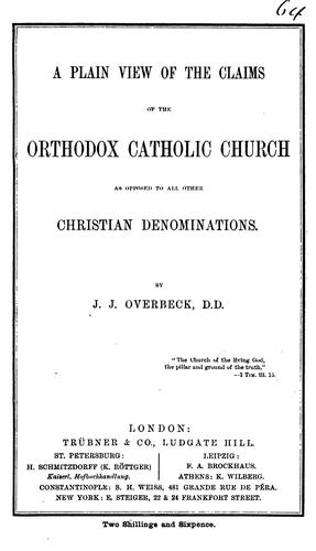 A plain view of the claims of the Orthodox Catholic Church as opposed to all other Christian ... by 