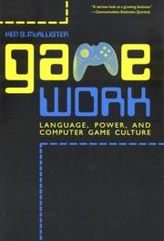 Cover of: Game Work: Language, Power, and Computer Game Culture (Albma Rhetoric Cult & Soc Crit)