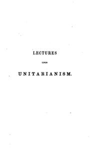 Cover of: Twelve lectures, an illustration and defence of Christian Unitarianism: Delivered in the Meeting ...